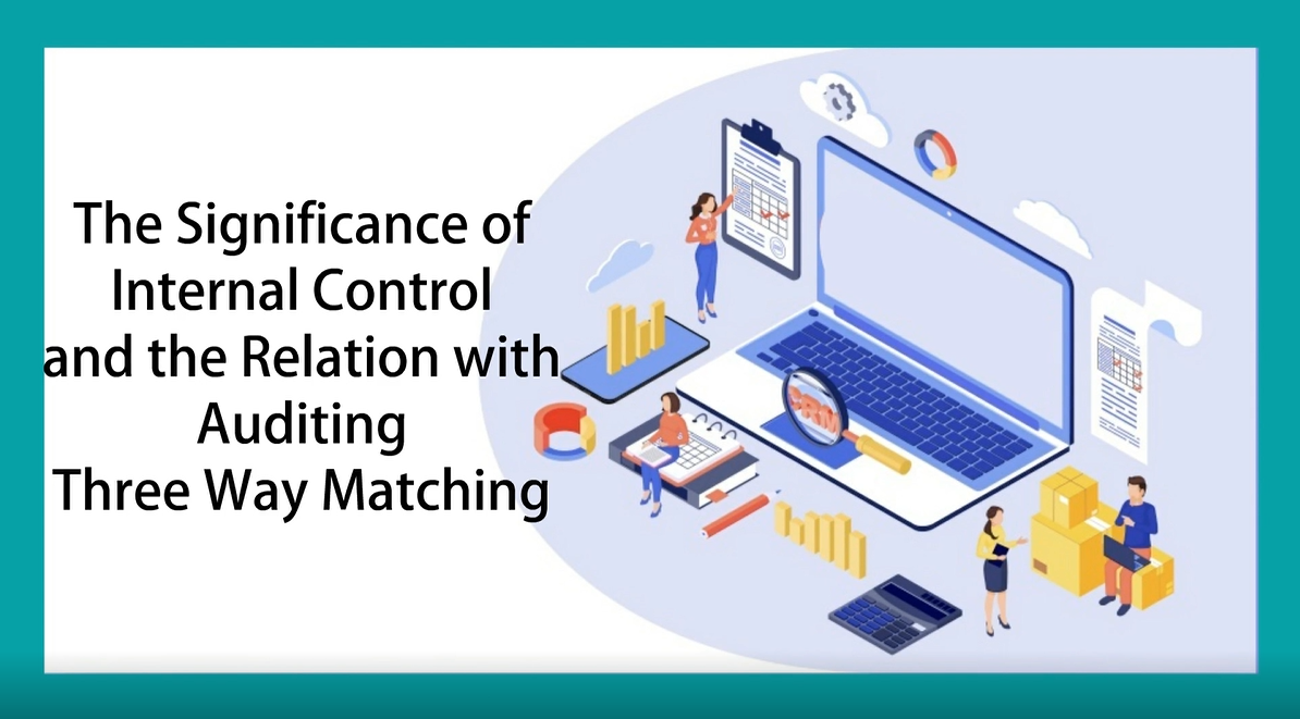 The Significance of Internal Control and the Relation with Auditing Three Way Matching