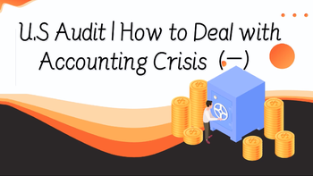 U.S Audit | How to Deal with Accounting Crisis (1)