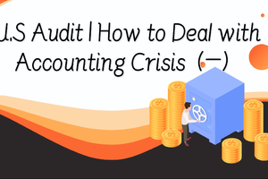 U.S Audit | How to Deal with Accounting Crisis (1)