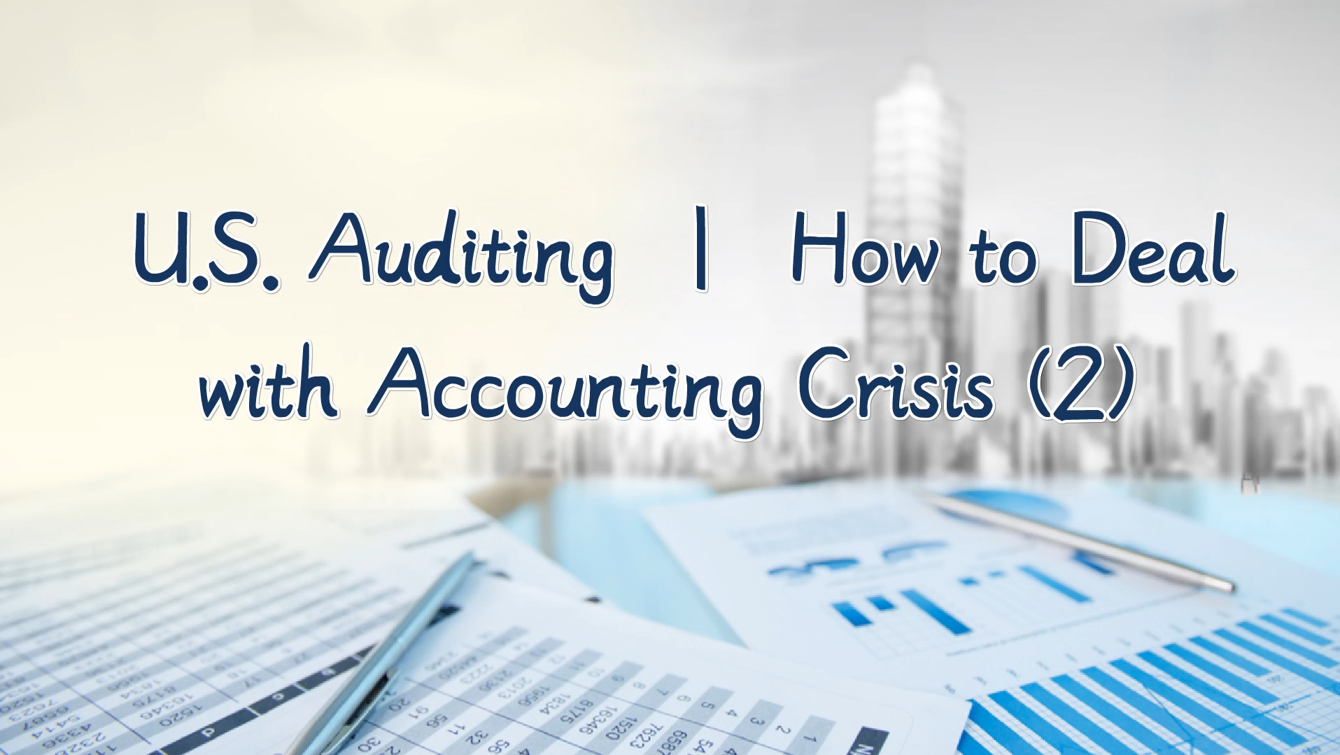 U.S. Auditing | How to Deal with Accounting Crisis (2)