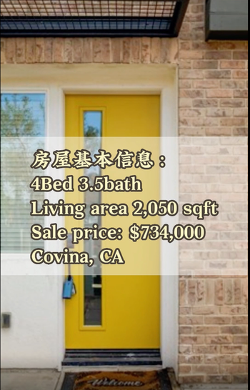 房屋基本信息： 4Bed 3.5bath Living area 2,050 sqft Sale price $734,000 Covina, CA