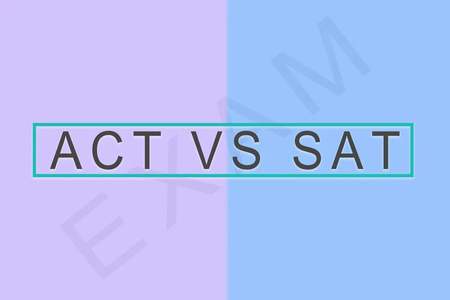 SAT / ACT 考试形式/内容/难度对比！